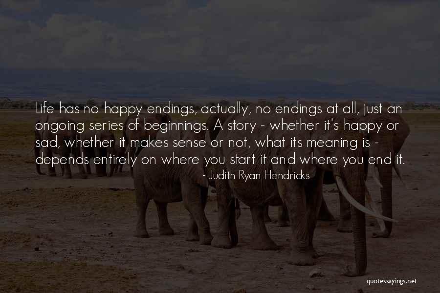 Life Happy And Sad Quotes By Judith Ryan Hendricks