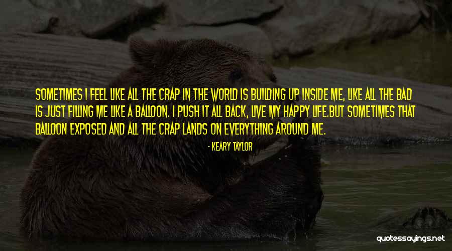 Life Happy And Sad Quotes By Keary Taylor Life Happy And Sad Quotes By Keary Taylor