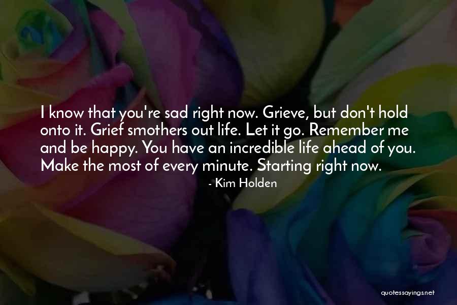 Life Happy And Sad Quotes By Kim Holden