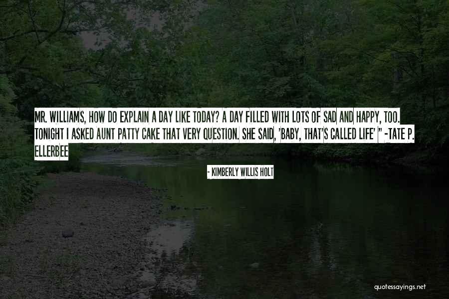 Life Happy And Sad Quotes By Kimberly Willis Holt Life Happy And Sad Quotes By Kimberly Willis Holt