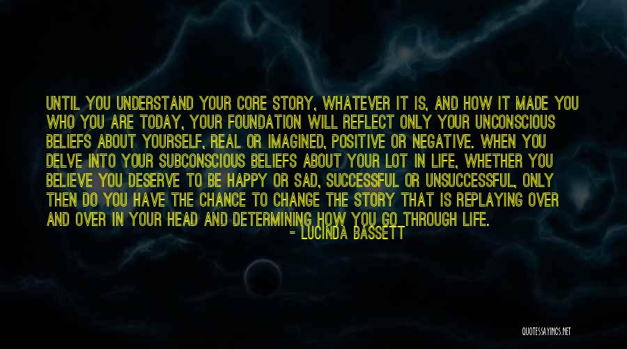 Life Happy And Sad Quotes By Lucinda Bassett Life Happy And Sad Quotes By Lucinda Bassett