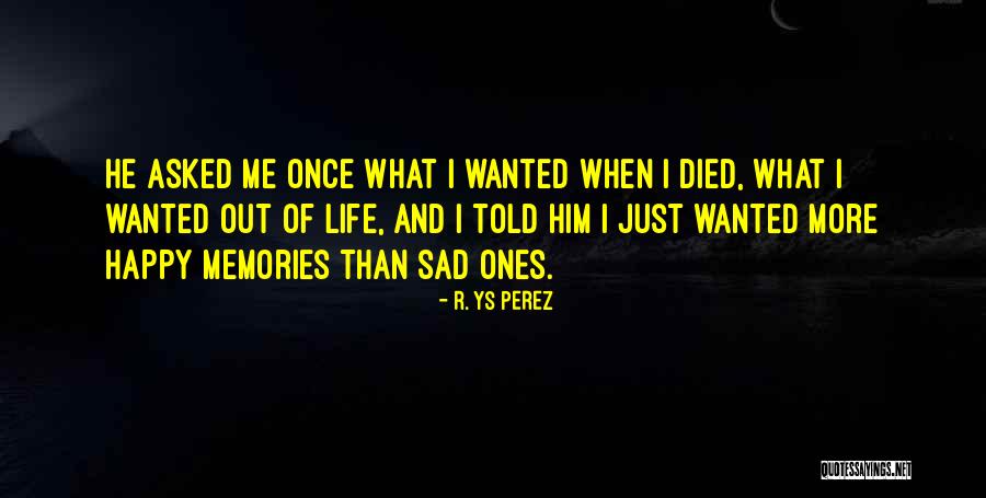 Life Happy And Sad Quotes By R. YS Perez