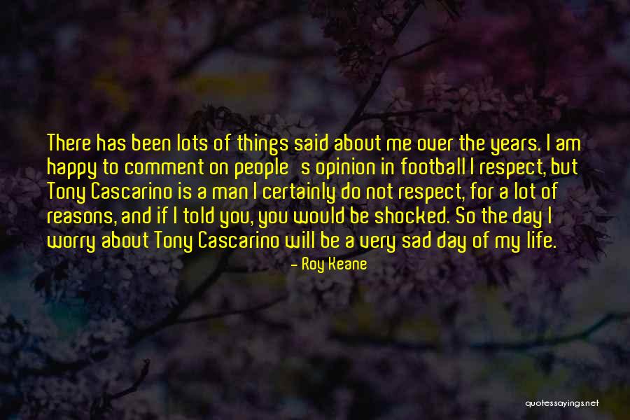 Life Happy And Sad Quotes By Roy Keane