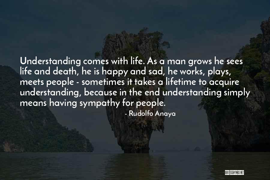Life Happy And Sad Quotes By Rudolfo Anaya Life Happy And Sad Quotes By Rudolfo Anaya
