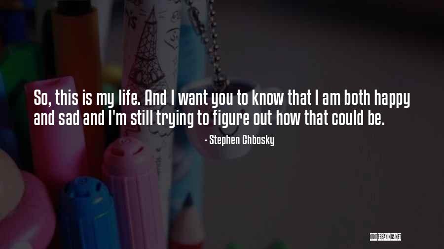 Life Happy And Sad Quotes By Stephen Chbosky