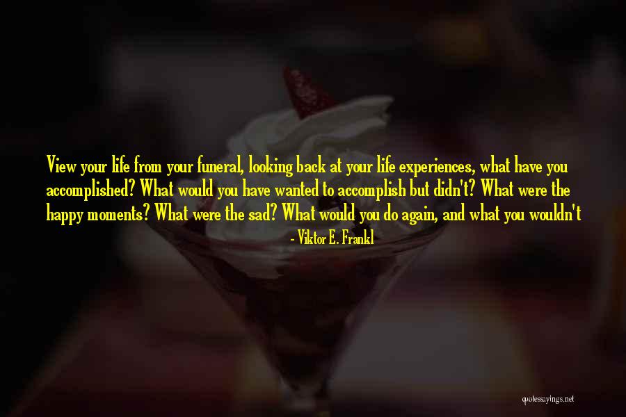 Life Happy And Sad Quotes By Viktor E. Frankl Life Happy And Sad Quotes By Viktor E. Frankl