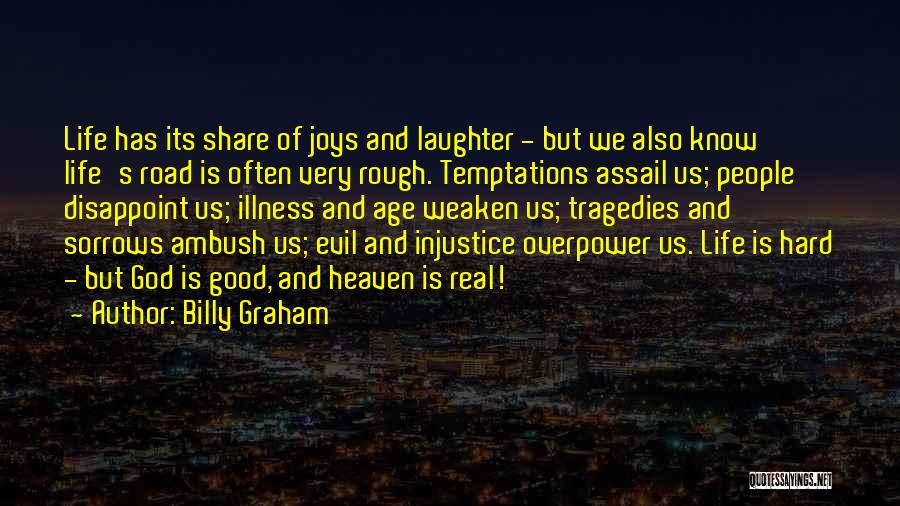 Life Hard But God Good Quotes By Billy Graham Life Hard But God Good Quotes By Billy Graham