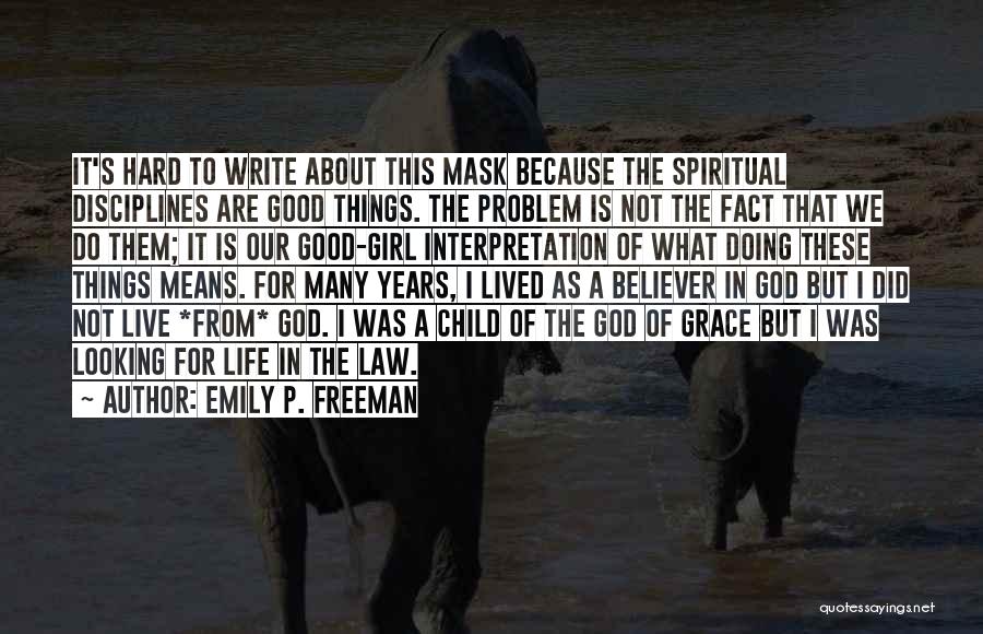 Life Hard But God Good Quotes By Emily P. Freeman