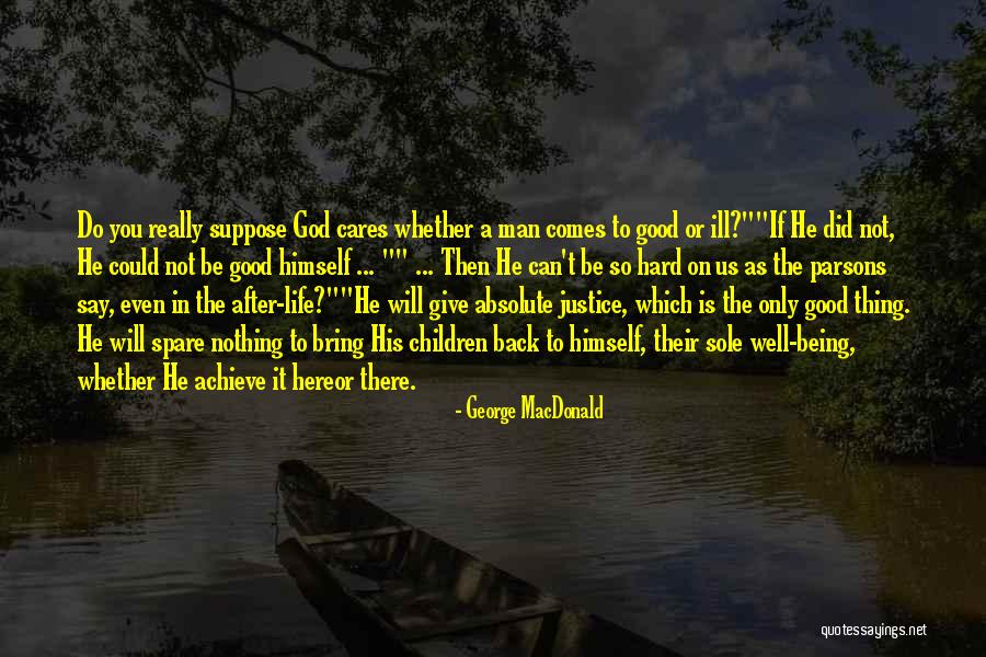 Life Hard But God Good Quotes By George MacDonald