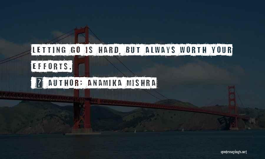 Life Hard But Worth Quotes By Anamika Mishra