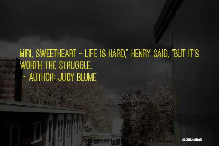 Life Hard But Worth Quotes By Judy Blume