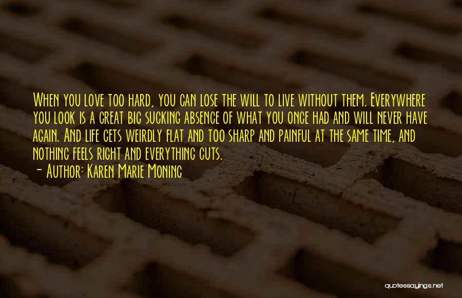 Life Hard Without You Quotes By Karen Marie Moning