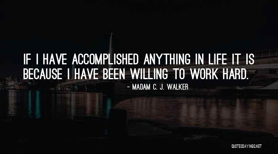 Life Hard Work Quotes By Madam C. J. Walker Life Hard Work Quotes By Madam C. J. Walker