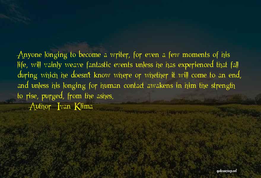 Life Has An End Quotes By Ivan Klima