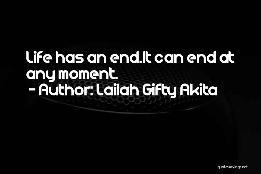 Life Has An End Quotes By Lailah Gifty Akita