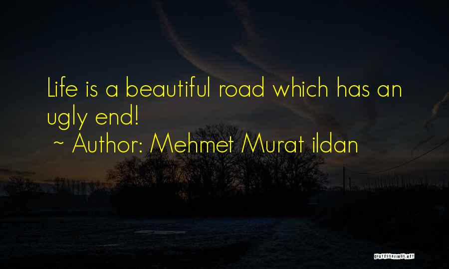 Life Has An End Quotes By Mehmet Murat Ildan