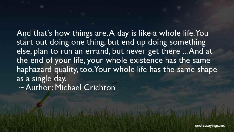 Life Has An End Quotes By Michael Crichton