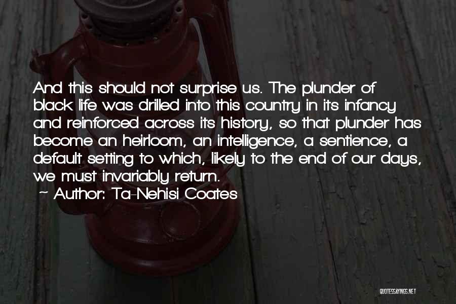 Life Has An End Quotes By Ta-Nehisi Coates