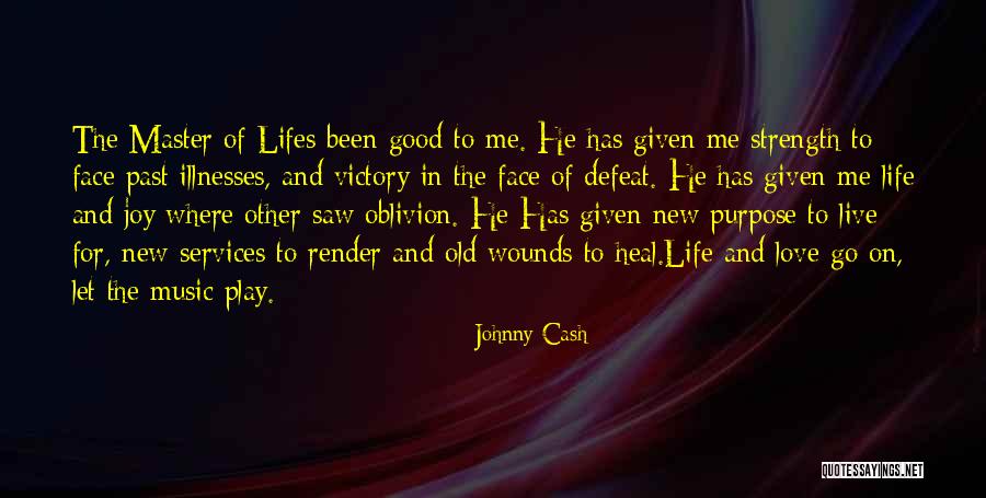 Life Has Been Good To Me Quotes By Johnny Cash