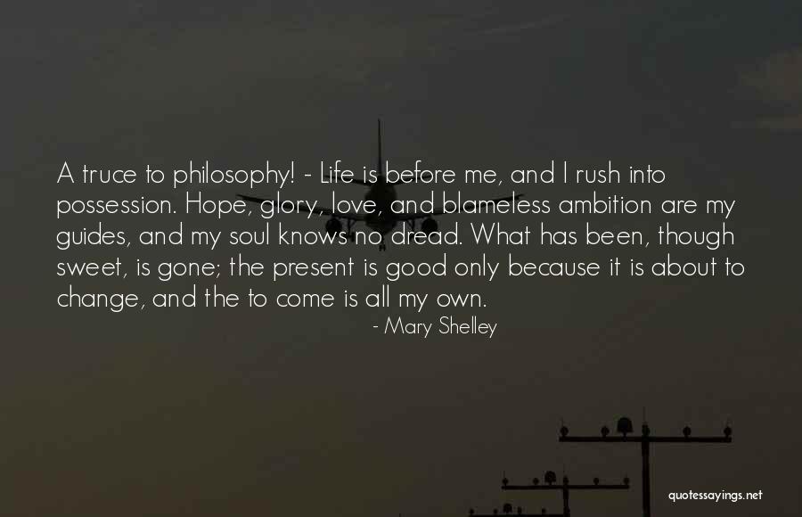 Life Has Been Good To Me Quotes By Mary Shelley