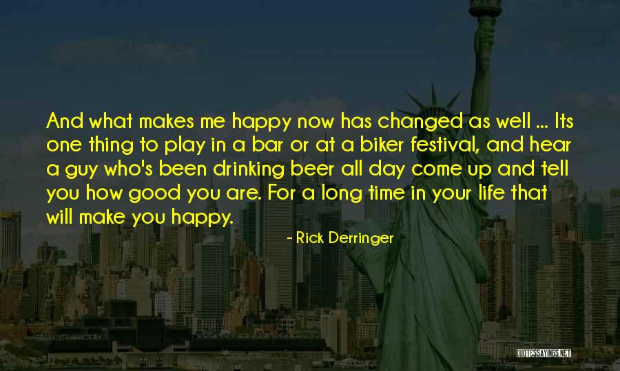 Life Has Been Good To Me Quotes By Rick Derringer