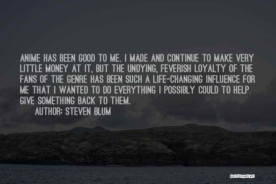 Life Has Been Good To Me Quotes By Steven Blum
