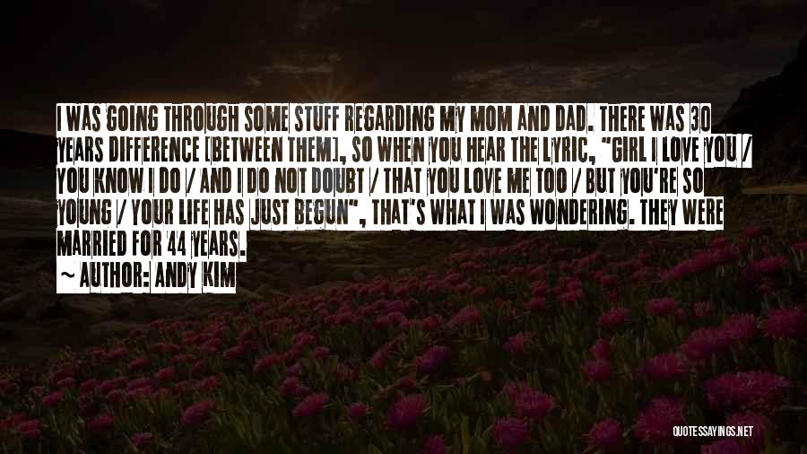 Life Has Begun Quotes By Andy Kim