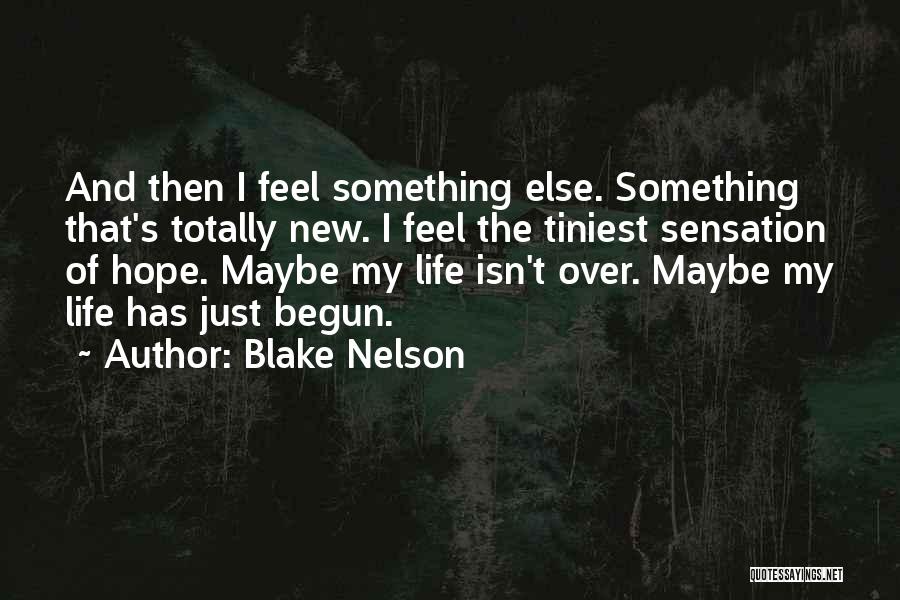 Life Has Begun Quotes By Blake Nelson