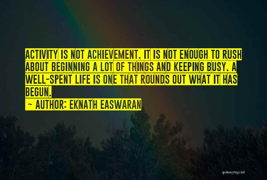 Life Has Begun Quotes By Eknath Easwaran