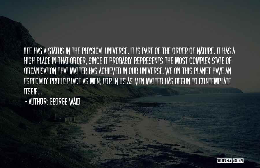 Life Has Begun Quotes By George Wald