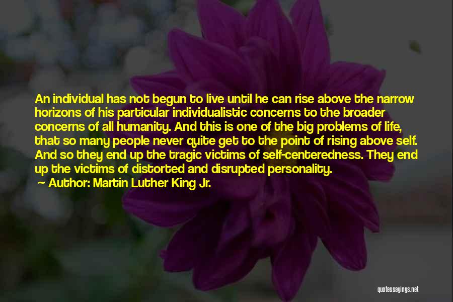 Life Has Begun Quotes By Martin Luther King Jr.