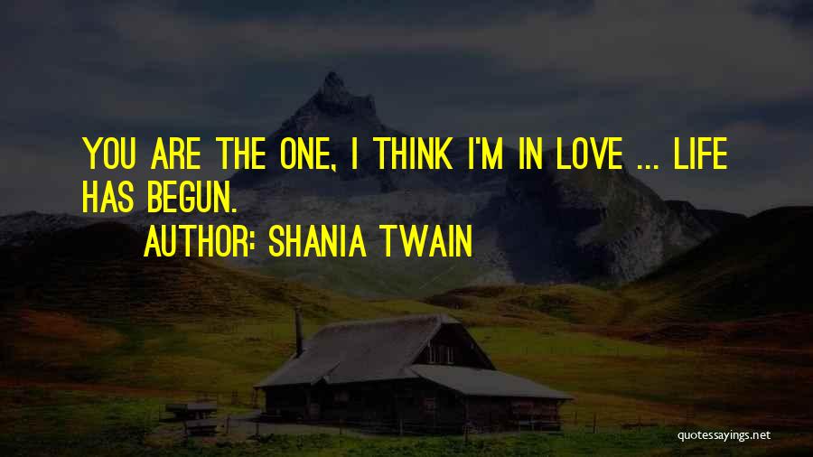 Life Has Begun Quotes By Shania Twain