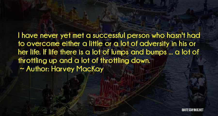 Life Has Bumps Quotes By Harvey MacKay