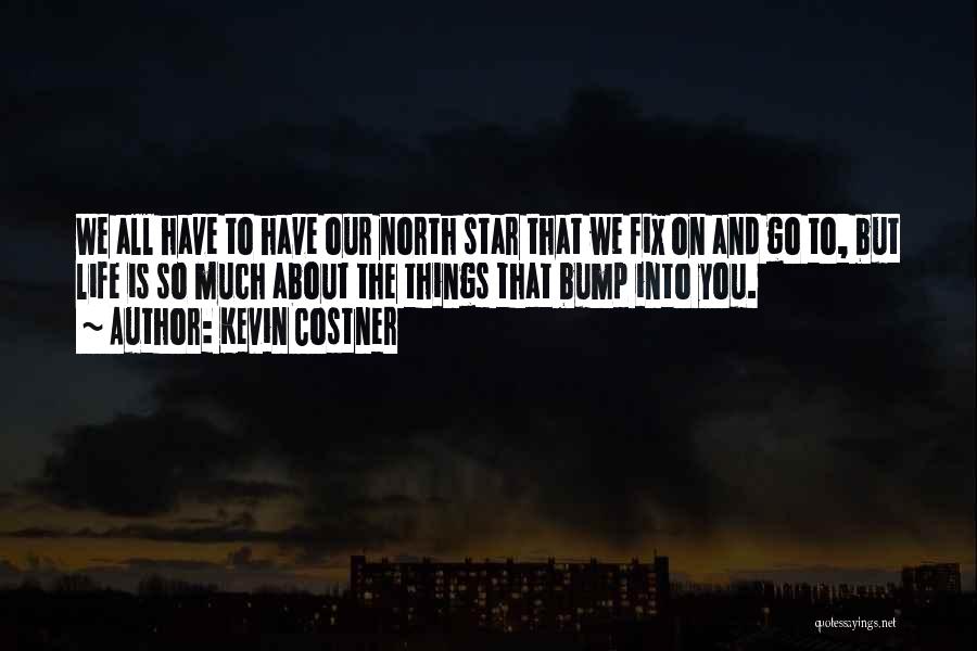 Life Has Bumps Quotes By Kevin Costner