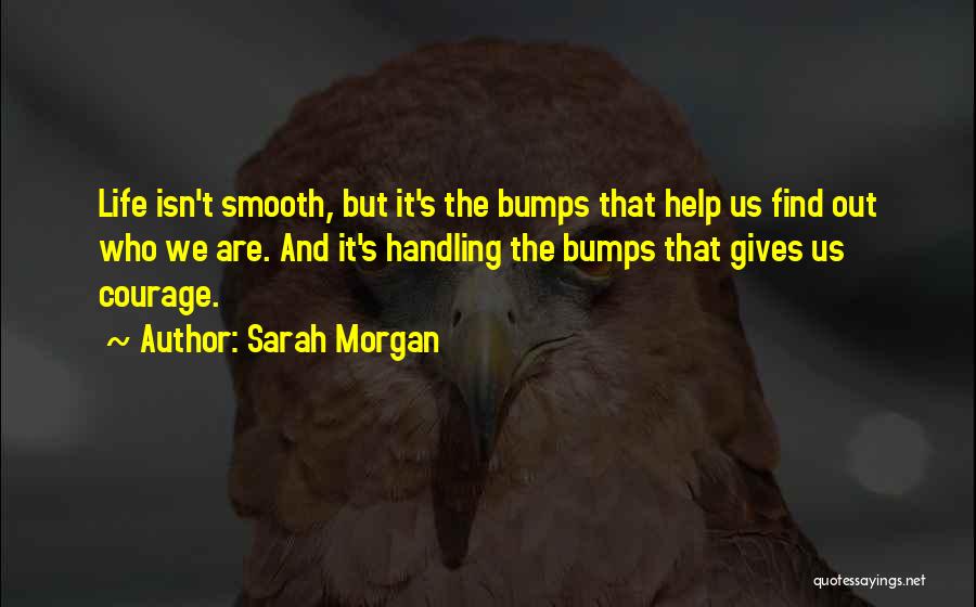 Life Has Bumps Quotes By Sarah Morgan