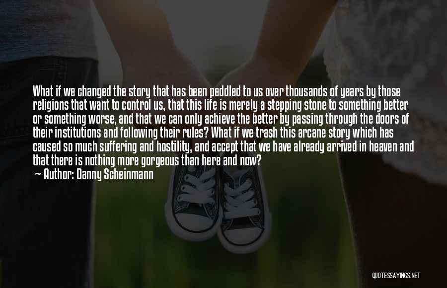 Life Has Changed For The Better Quotes By Danny Scheinmann