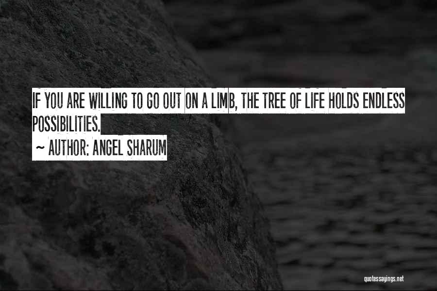 Life Has Endless Possibilities Quotes By Angel Sharum