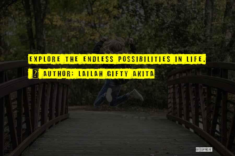 Life Has Endless Possibilities Quotes By Lailah Gifty Akita