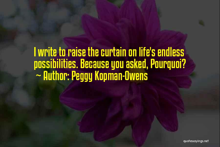 Life Has Endless Possibilities Quotes By Peggy Kopman-Owens