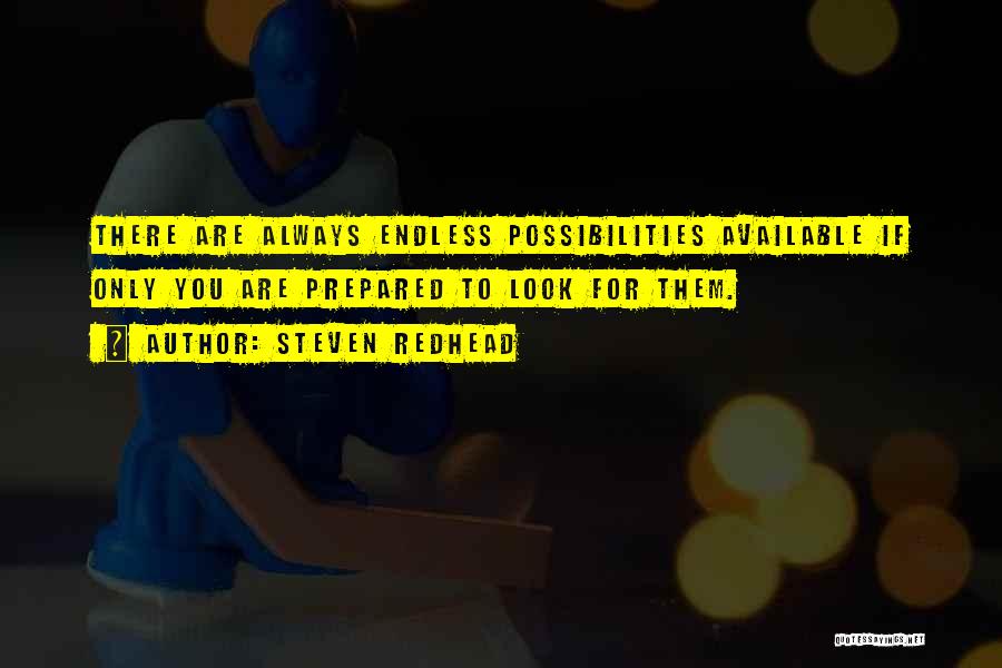 Life Has Endless Possibilities Quotes By Steven Redhead