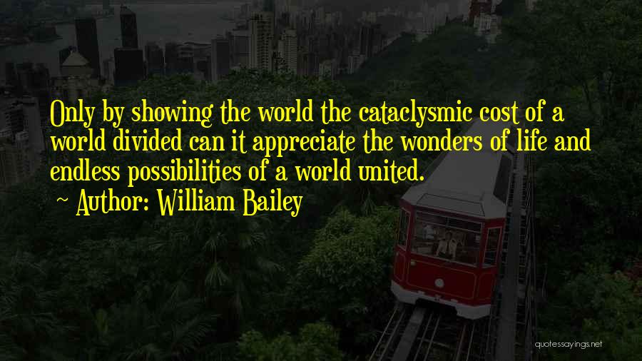 Life Has Endless Possibilities Quotes By William Bailey