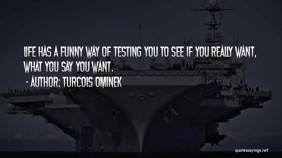 Life Has Funny Way Quotes By Turcois Ominek
