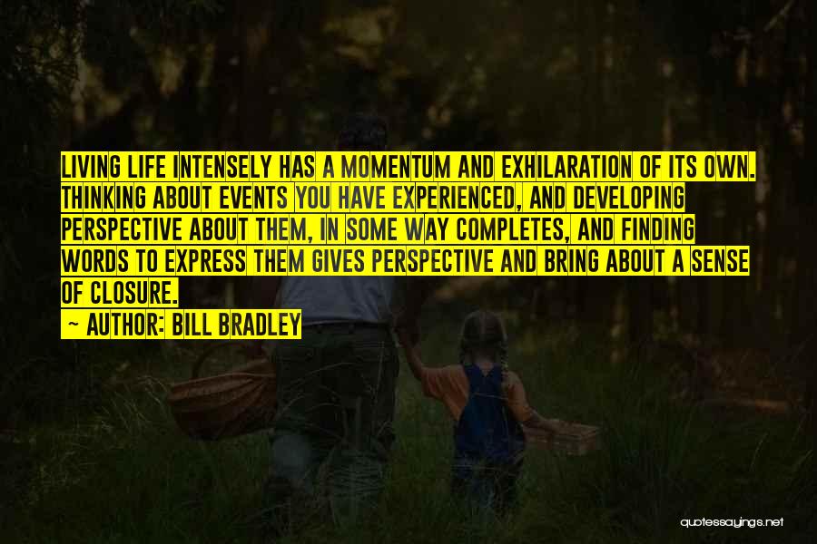 Life Has Its Own Way Quotes By Bill Bradley