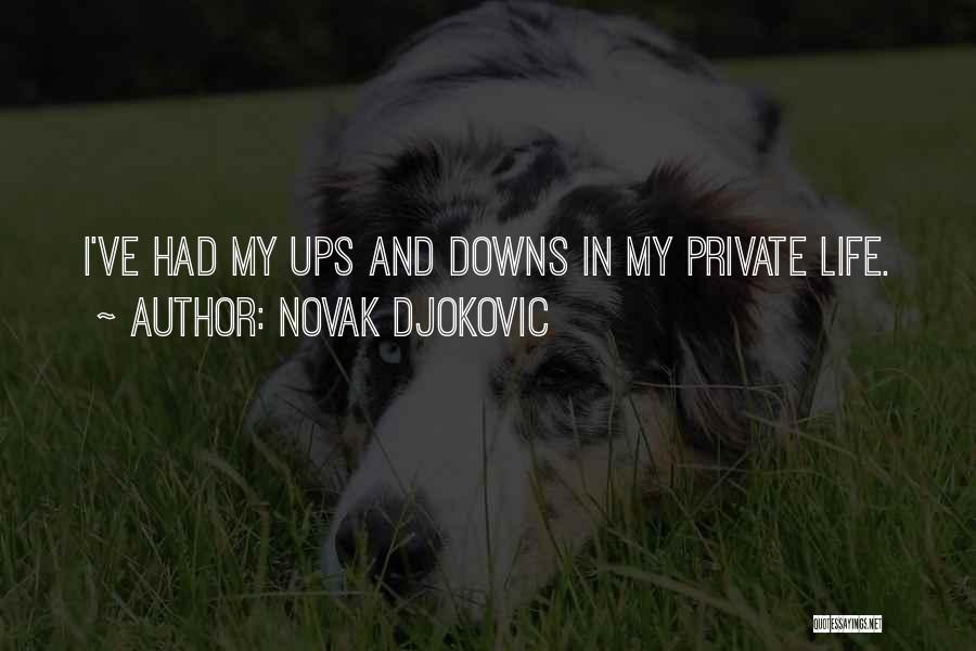 Life Has Its Ups And Downs Quotes By Novak Djokovic