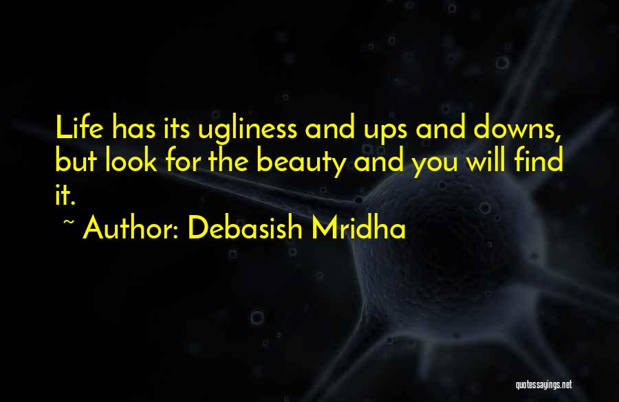 Life Has Its Ups Downs Quotes By Debasish Mridha