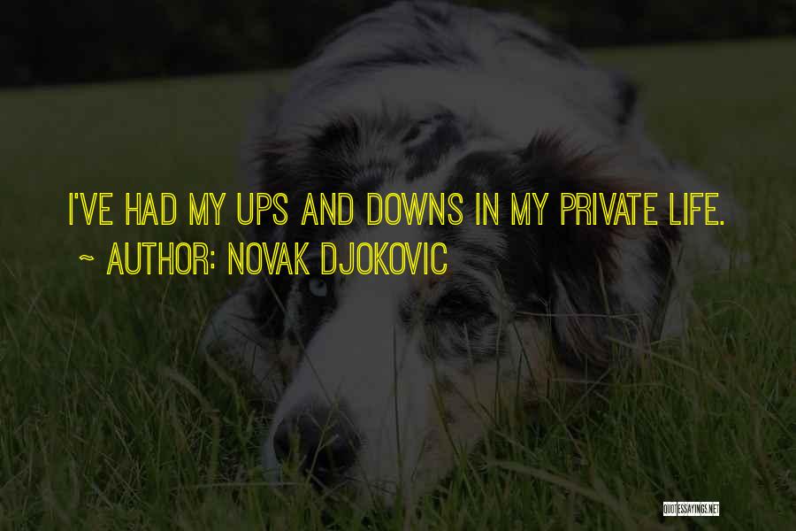 Life Has Its Ups Downs Quotes By Novak Djokovic