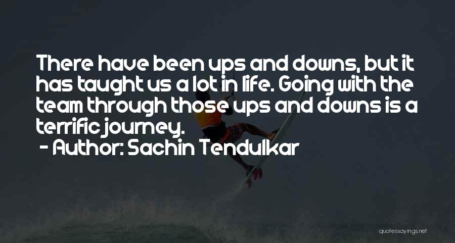 Life Has Its Ups Downs Quotes By Sachin Tendulkar