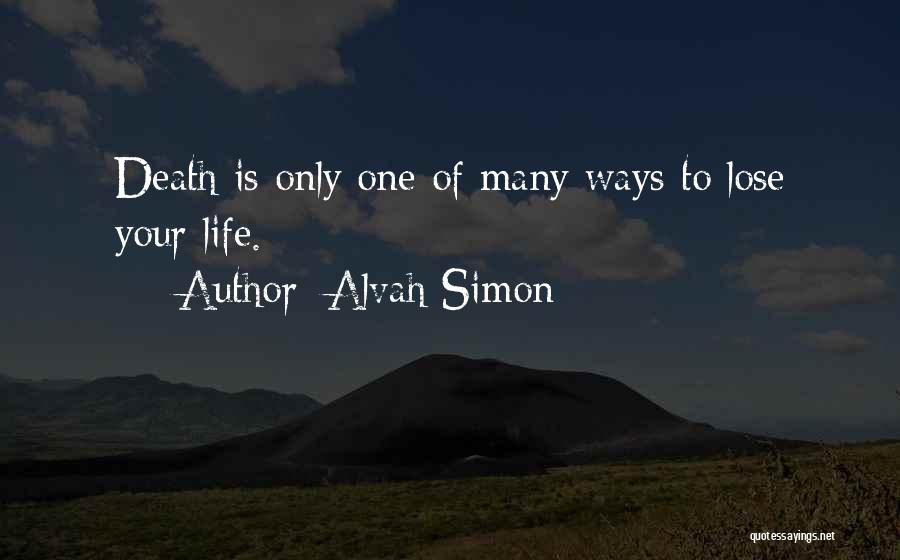 Life Has Its Ways Quotes By Alvah Simon