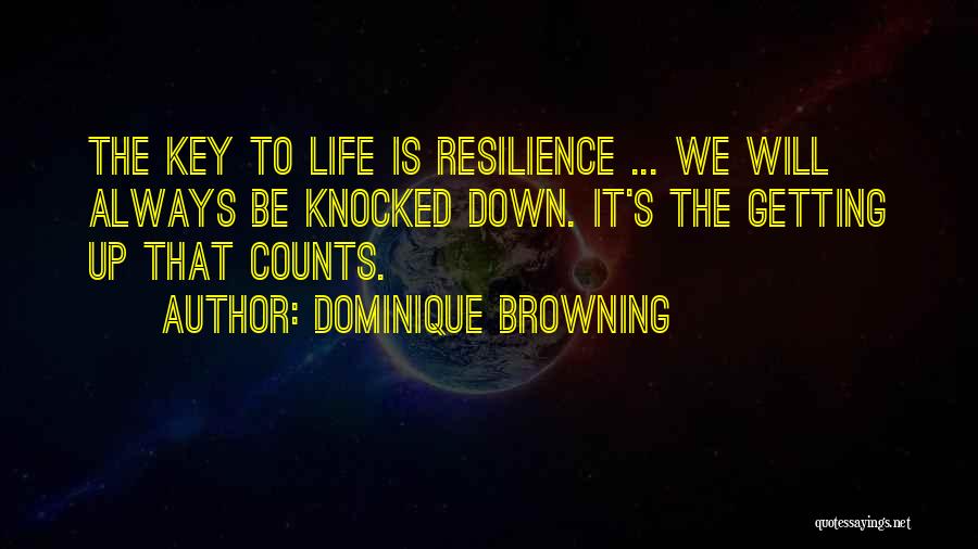 Life Has Knocked Me Down Quotes By Dominique Browning