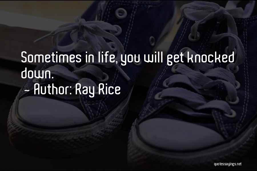 Life Has Knocked Me Down Quotes By Ray Rice
